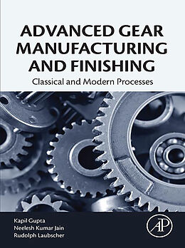 eBook (epub) Advanced Gear Manufacturing and Finishing de Kapil Gupta, Neelesh Kumar Jain, Rolf Laubscher