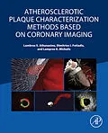 E-Book (pdf) Atherosclerotic Plaque Characterization Methods Based on Coronary Imaging von Lambros S Athanasiou, Dimitrios I Fotiadis, Lampros K Michalis