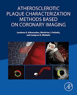 E-Book (pdf) Atherosclerotic Plaque Characterization Methods Based on Coronary Imaging von Lambros S Athanasiou, Dimitrios I Fotiadis, Lampros K Michalis