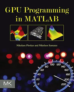 E-Book (epub) GPU Programming in MATLAB von Nikolaos Ploskas, Nikolaos Samaras