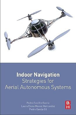 Kartonierter Einband Indoor Navigation Strategies for Aerial Autonomous Systems von Pedro Castillo-Garcia, Laura Elena Munoz Hernandez, Pedro Garcia Gil
