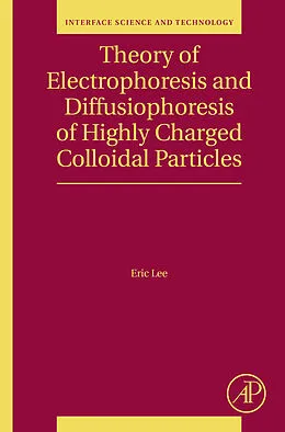 E-Book (epub) Theory of Electrophoresis and Diffusiophoresis of Highly Charged Colloidal Particles von Eric Lee