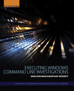 E-Book (epub) Executing Windows Command Line Investigations von Chet Hosmer, Joshua Bartolomie, Rosanne Pelli