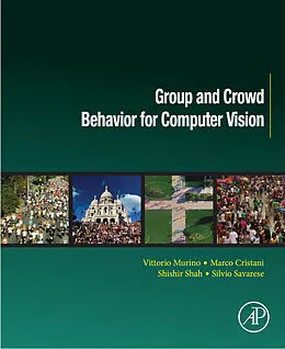 E-Book (epub) Group and Crowd Behavior for Computer Vision von Vittorio Murino, Marco Cristani, Shishir Shah