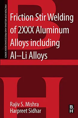 E-Book (epub) Friction Stir Welding of 2XXX Aluminum Alloys including Al-Li Alloys von Rajiv S. Mishra, Harpreet Sidhar