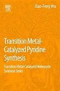 E-Book (epub) Transition Metal-Catalyzed Pyridine Synthesis von Xiao-Feng Wu
