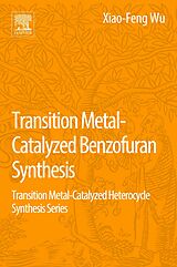 E-Book (pdf) Transition Metal-Catalyzed Benzofuran Synthesis von Xiao-Feng Wu, Yahui Li
