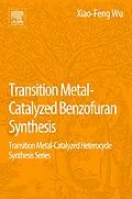 E-Book (pdf) Transition Metal-Catalyzed Benzofuran Synthesis von Xiao-Feng Wu, Yahui Li