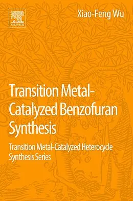 E-Book (pdf) Transition Metal-Catalyzed Benzofuran Synthesis von Xiao-Feng Wu, Yahui Li