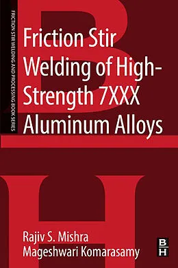 E-Book (epub) Friction Stir Welding of High Strength 7XXX Aluminum Alloys von Rajiv S. Mishra, Mageshwari Komarasamy