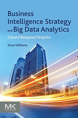 E-Book (epub) Business Intelligence Strategy and Big Data Analytics von Steve Williams