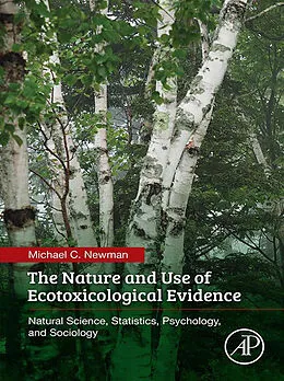 E-Book (epub) The Nature and Use of Ecotoxicological Evidence von Michael C. Newman