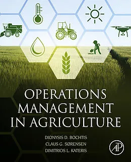 E-Book (epub) Operations Management in Agriculture von Dionysis Bochtis, Claus Aage Gron Sorensen, Dimitrios Kateris