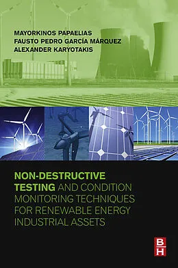 E-Book (epub) Non-Destructive Testing and Condition Monitoring Techniques for Renewable Energy Industrial Assets von Mayorkinos Papaelias, Fausto Pedro Garcia Marquez, Alexander Karyotakis