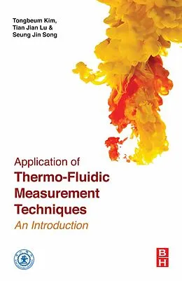 E-Book (pdf) Application of Thermo-Fluidic Measurement Techniques von Tongbeum Kim, Tianjian Lu, Seung Jin Song