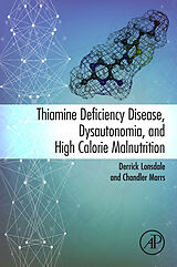 E-Book (epub) Thiamine Deficiency Disease, Dysautonomia, and High Calorie Malnutrition von Derrick Lonsdale, Chandler Marrs