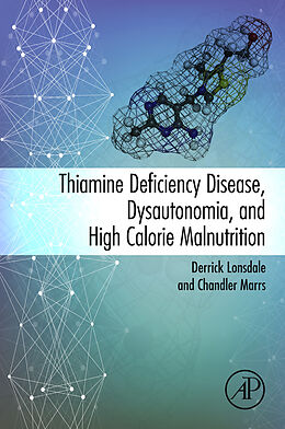 E-Book (epub) Thiamine Deficiency Disease, Dysautonomia, and High Calorie Malnutrition von Derrick Lonsdale, Chandler Marrs