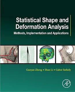 E-Book (epub) Statistical Shape and Deformation Analysis von Guoyan Zheng, Shuo Li, Gabor Szekely