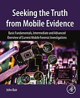 eBook (epub) Seeking the Truth from Mobile Evidence de John Bair