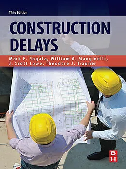 E-Book (epub) Construction Delays von Mark F Nagata, William A Manginelli, Scott Lowe