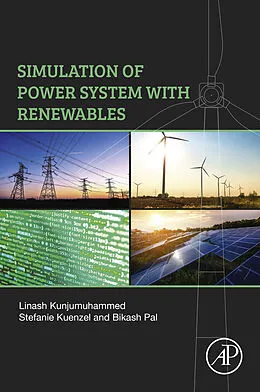 E-Book (epub) Simulation of Power System with Renewables von Linash Kunjumuhammed, Stefanie Kuenzel, Bikash Pal