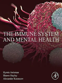 E-Book (epub) The Immune System and Mental Health von Hymie Anisman, Shawn Hayley, Alexander W. Kusnecov