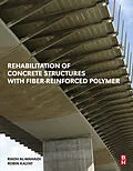 E-Book (epub) Rehabilitation of Concrete Structures with Fiber-Reinforced Polymer von Riadh Al-Mahaidi, Robin Kalfat