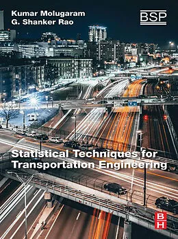E-Book (epub) Statistical Techniques for Transportation Engineering von Kumar Molugaram, G Shanker Rao