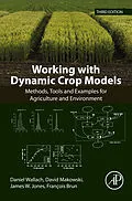 E-Book (epub) Working with Dynamic Crop Models von Daniel Wallach, David Makowski, James W. Jones