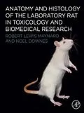 E-Book (epub) Anatomy and Histology of the Laboratory Rat in Toxicology and Biomedical Research von Robert L. Maynard, Noel Downes