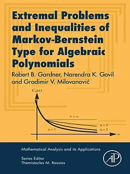 E-Book (epub) Extremal Problems and Inequalities of Markov-Bernstein Type for Algebraic Polynomials von Robert B. Gardner, Narendra K. Govil, Gradimir V. Milovanovic
