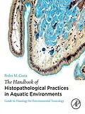 E-Book (epub) The Handbook of Histopathological Practices in Aquatic Environments von Pedro M. Costa