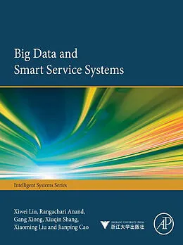 E-Book (epub) Big Data and Smart Service Systems von Xiwei Liu, Rangachari Anand, Gang Xiong