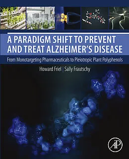 E-Book (epub) A Paradigm Shift to Prevent and Treat Alzheimer's Disease von Howard Friel, Sally A. Frautschy