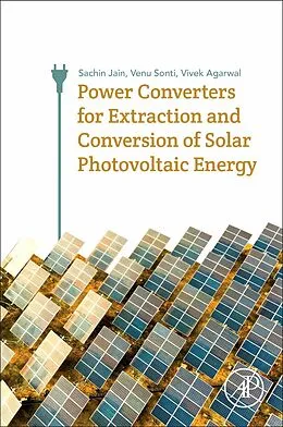 E-Book (epub) Power Converters for Extraction and Conversion of Solar Photovoltaic Energy von Sachin Jain, Vivek Agarwal, Venu Sonti