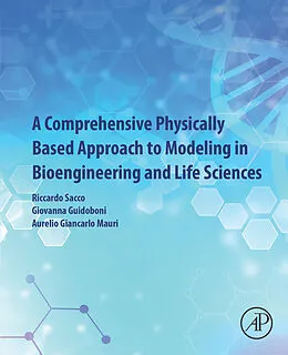 E-Book (epub) A Comprehensive Physically Based Approach to Modeling in Bioengineering and Life Sciences von Riccardo Sacco, Giovanna Guidoboni, Aurelio Giancarlo Mauri