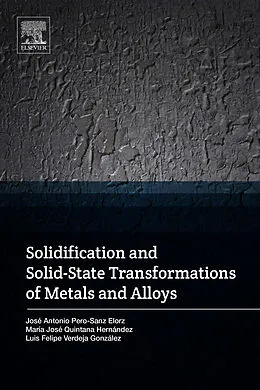 E-Book (pdf) Solidification and Solid-State Transformations of Metals and Alloys von Maria Jose Quintana Hernandez, Jose Antonio Pero-Sanz, Luis Felipe Verdeja