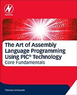 Couverture cartonnée The Art of Assembly Language Programming Using PIC® Technology de Theresa Schousek