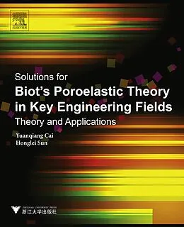 E-Book (epub) Solutions for Biot's Poroelastic Theory in Key Engineering Fields von Yuanqiang Cai, Honglei Sun