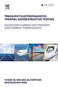 E-Book (epub) Transient Electromagnetic-Thermal Nondestructive Testing von Yunze He, Bin Gao, Ali Sophian