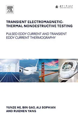 E-Book (epub) Transient Electromagnetic-Thermal Nondestructive Testing von Yunze He, Bin Gao, Ali Sophian