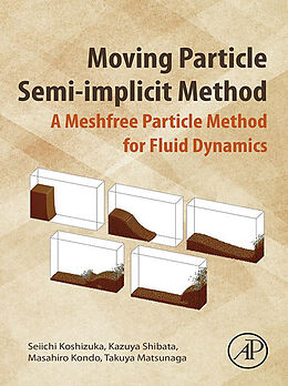 eBook (pdf) Moving Particle Semi-implicit Method de Seiichi Koshizuka, Kazuya Shibata, Masahiro Kondo