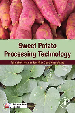 E-Book (pdf) Sweet Potato Processing Technology von Taihua Mu, Hongnan Sun, Miao Zhang