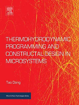 E-Book (epub) Thermohydrodynamic Programming and Constructal Design in Microsystems von Tao Dong
