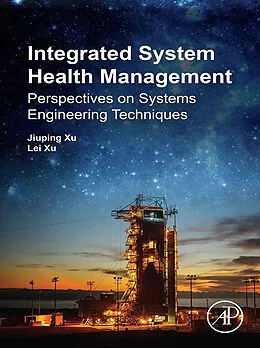 E-Book (epub) Integrated System Health Management von Jiuping Xu, Lei Xu