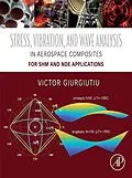 E-Book (epub) Stress, Vibration, and Wave Analysis in Aerospace Composites von Victor Giurgiutiu