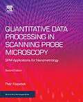 E-Book (epub) Quantitative Data Processing in Scanning Probe Microscopy von Petr Klapetek