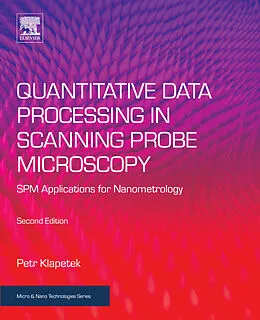 E-Book (epub) Quantitative Data Processing in Scanning Probe Microscopy von Petr Klapetek
