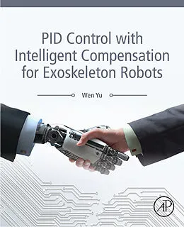 E-Book (epub) PID Control with Intelligent Compensation for Exoskeleton Robots von Wen Yu