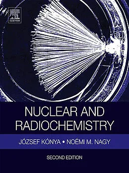 E-Book (epub) Nuclear and Radiochemistry von Jozsef Konya, Noemi M. Nagy